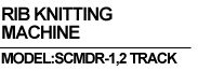 SCM knitting machine : rib title